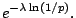 $\displaystyle e^{-\lambda \ln(1/p)}.$